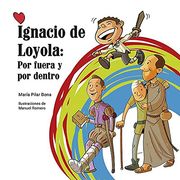 Ignacio de Loyola: Por Fuera y por Dentro