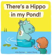 There's A Hippo My Pond! (en Inglés)