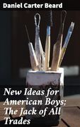 New Ideas for American Boys; The Jack of all Trades (en Inglés)