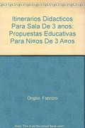 Itinerarios Didacticos Para Sala de 3 Anos: Propuestas Educativas Para Niños de 3 Años (in Spanish)