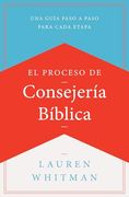 El Proceso de Consejería Bíblica: Una Guía Paso a Paso Para Cada Etapa