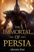 Immortal of Persia: From Argos to Persepolis (Ancient Persia) (en Inglés)