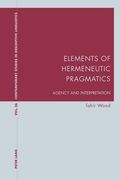 Elements of Hermeneutic Pragmatics: Agency and Interpretation (en Inglés)