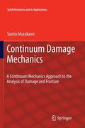 Continuum Damage Mechanics: A Continuum Mechanics Approach to the Analysis of Damage and Fracture (en Inglés)