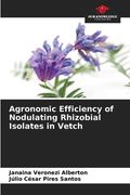 Agronomic Efficiency of Nodulating Rhizobial Isolates in Vetch (en Inglés)