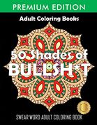 50 Shades of Bullsh*T: Dark Edition: Swear Word Coloring Book (en Inglés)