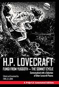 Fungi From Yuggoth - the Sonnet Cycle: Contextualized With a Selection of Other Lovecraft Poems - a Pulp-Lit Annotated Edition (en Inglés)