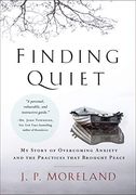 Finding Quiet: My Story of Overcoming Anxiety and the Practices That Brought Peace (en Inglés)