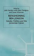Refashioning ben Jonson: Gender, Politics, and the Jonsonian Canon (en Inglés)