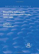 Becoming Delinquent: British and European Youth, 1650-1950 (en Inglés)
