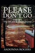 Please Don't Go: Volume 4: The DeLaine Reynolds Journey (en Inglés)