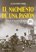 El nacimiento de una pasión. Historia de los clubes de fútbol