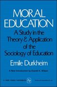 moral education: a study in the theory and application of the sociology of education