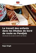 Le Travail des Enfants Dans les Dhabas de Bord de Route au Pendjab (en Francés)