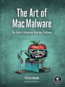 The Art of Mac Malware: The Guide to Analyzing Malicious Software (en Inglés)