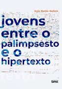 Jovens Entre o Palimpsesto e o Hipertexto (in Portuguese)