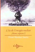 L'ús de l'energia nuclear: Homo sàpiens? (Dèdal) (in Spanish)