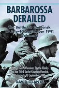 Barbarossa Derailed: The Battle for Smolensk 10 July-10 September 1941: Volume 2 - The German Offensives on the Flanks and the Third Soviet Counteroff (en Inglés)