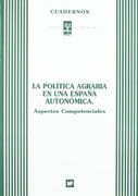 Política agraria en una España autonómica, La: aspectos competenciales