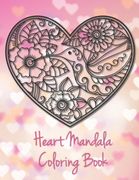 Heart Mandala Coloring Book: 19 Romantic Mandalas in Heart Designs and always a great love quote on every page: A Valentine's Day Coloring Book (en Inglés)