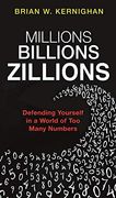 Millions, Billions, Zillions: Defending Yourself in a World of too Many Numbers