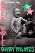 Rock and Roll Baby Names: Over 2,000 Music-Inspired Names, from Alison to Ziggy (en Inglés)