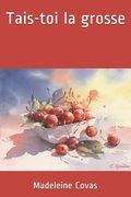 Tais-Toi La Grosse (en Francés)