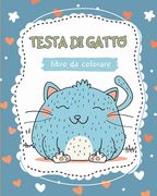 Testa di gatto - Libro da colorare: Libro rilassante per bambini con gatti carini da colorare (en Italiano)