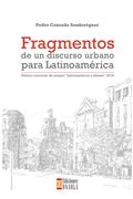 Fragmentos de un Discurso Urbano Para Latinoamérica. Premio Concurso de Ensayo "Latinoamérica a Debate" 2018