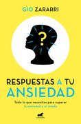 Respuestas a tu Ansiedad: Todo lo que Necesitas Para Superar la Ansiedad y el mi edo