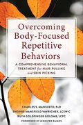 Overcoming Body-Focused Repetitive Behaviors: A Comprehensive Behavioral Treatment for Hair Pulling and Skin Picking (en Inglés)