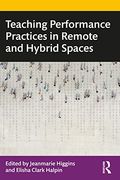 Teaching Performance Practices in Remote and Hybrid Spaces (en Inglés)