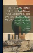 The Human Bones of the Hemenway Collection in the United States Army Medical Museum at Washington (en Inglés)