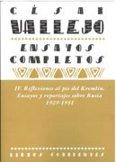Ensayos Completos iv: Reflexiones al pie del Kremlin. Ensayos y r Eportajes Sobre Rusia. 1929-1931