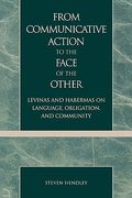 from communicative action to the face of the other: levinas and habermas on language, obligation, and community (en Inglés)