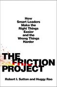 The Friction Project: How Smart Leaders Make the Right Things Easier and the Wrong Things Harder (en Inglés)