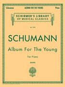 Robert Schumann: Album for the Young, Opus 68- Schirmer's Library of Musical Classics (en Inglés)