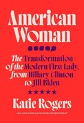 American Woman: The Transformation of the Modern First Lady, From Hillary Clinton to Jill Biden (en Inglés)