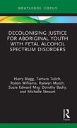 Decolonising Justice for Aboriginal Youth With Fetal Alcohol Spectrum Disorders (Criminology in Focus) (en Inglés)