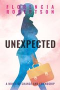 Unexpected: A Novel of Change and Friendship
