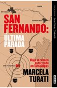 San Fernando. Última Parada: Viaje al Crimen Autorizado en Tamaulipas (Premio ja Vier Valdez Cárdenas) (Spanish Edition) de Marcela Turati(Aguilar)