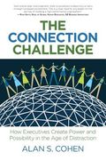 The Connection Challenge: How Executives Create Power and Possibility in the Age of Distraction (en Inglés)