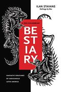 A Pre-Columbian Bestiary: Fantastic Creatures of Indigenous Latin America (en Inglés)