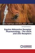 Equine Adenosine Receptor Pharmacology - the Ea2A and ea3 Receptors