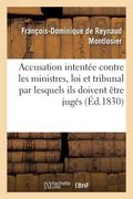 de l'Accusation Intentée Contre Les Ministres: Par Quelle Loi Et Par Quel Tribunal Ils Doivent Être Jugés (en Francés)