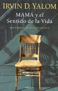 Mama y el Sentido de la Vida - Yalom Irvin D. - Booket