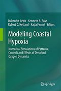 Modeling Coastal Hypoxia: Numerical Simulations of Patterns, Controls and Effects of Dissolved Oxygen Dynamics