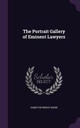 The Portrait Gallery of Eminent Lawyers (en Inglés)