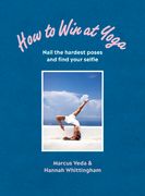 How to Win at Yoga: Nail the Hardest Poses and Find Your Selfie (en Inglés)