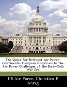the quest for relevant air power: continental european responses to the air power challenges of the post-cold war era (en Inglés)